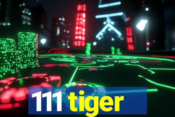 111 tiger